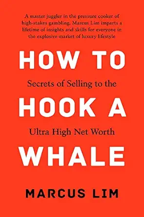 how to hook a whale secrets of selling to the ultra high net worth 1st edition marcus lim 9815009117,