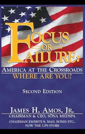 focus of failure america at the crossroads where are you 1st edition james h amos jr 0937539333,