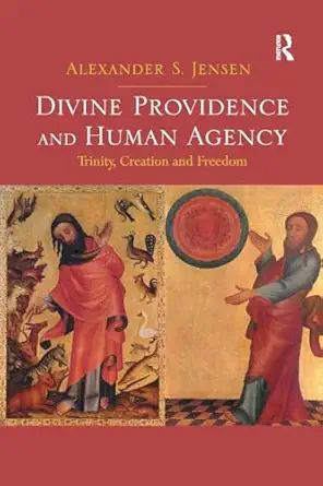 divine providence and human agency 1st edition alexander s jensen 1138546003, 978-1138546004
