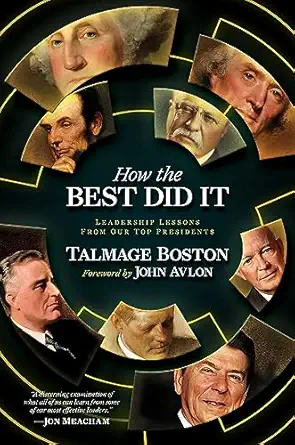 how the best did it leadership lessons from our top presidents 1st edition talmage boston ,john avlon