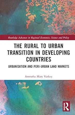 the rural to urban transition in developing countries 1st edition amrutha mary varkey 1032423366,