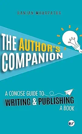 the authors companion a concise guide to writing and publishing a book 1st edition ranjan mohapatra