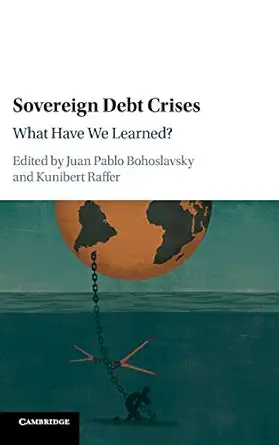 sovereign debt crises what have we learned 1st edition juan pablo bohoslavsky ,kunibert raffer 1316510441,