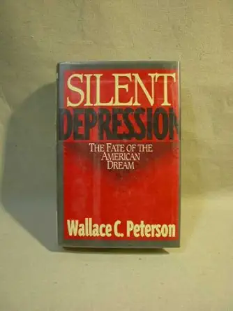 silent depression the fate of the american dream 1st edition wallace c peterson 0393035867, 978-0393035865