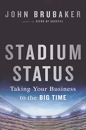 stadium status taking your business to the big time 1st edition john brubaker 113863669x, 978-1138636699
