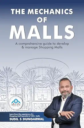 the mechanics of malls a comprehensive guide to develop and manage shopping malls 1st edition susil s