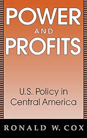 power and profits u s policy in central america 1st edition ronald cox 0813118654, 978-0813118659
