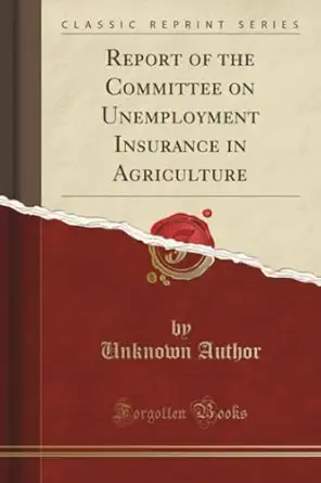 report of the committee on unemployment insurance in agriculture 1st edition unknown author 1330785517,