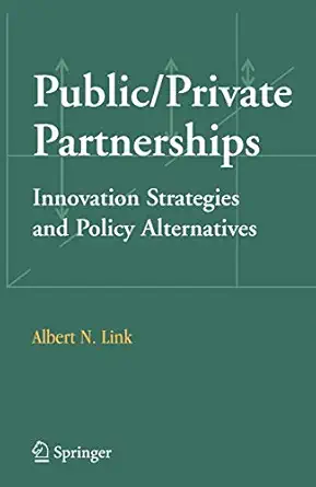 public/private partnerships innovation strategies and policy alternatives 1st edition albert n link