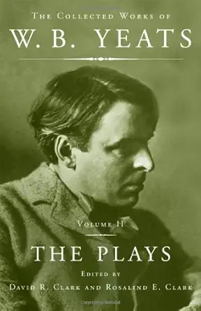 the collected works of w b yeats vol ii the plays 1st edition william butler yeats 0684857235, 978-0684857237