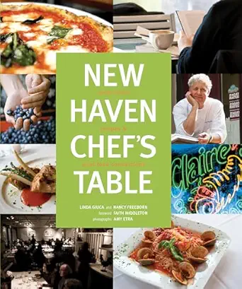 new haven chefs table restaurants recipes and local food connections 1st edition connecticut mental health