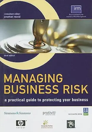 managing business risk a practical guide to protecting your business 1st edition jonathan reuvid 0749445106,