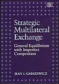 strategic multilateral exchange general equilibrium with imperfect competition 1st edition jean j gabszewicz