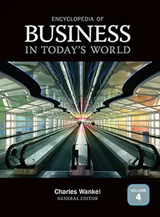 encyclopedia of business in todays world 1st edition charles b wankel 141296427x, 978-1412964272