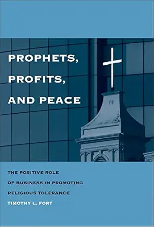 prophets profits and peace the positive role of business in promoting religious tolerance 1st edition timothy