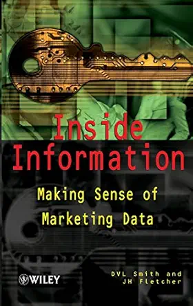 inside information making sense of marketing data 1st edition d v l smith ,j h fletcher 0471495433,