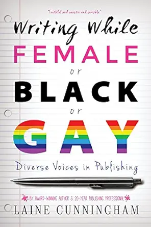 writing while female or black or gay why women authors of color and lgbt authors need not submit 1st edition