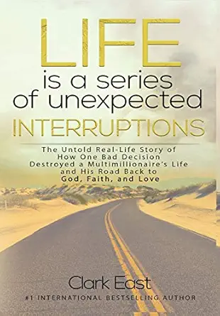 life is a series of unexpected interruptions the untold real life story of how one bad decision destroyed a