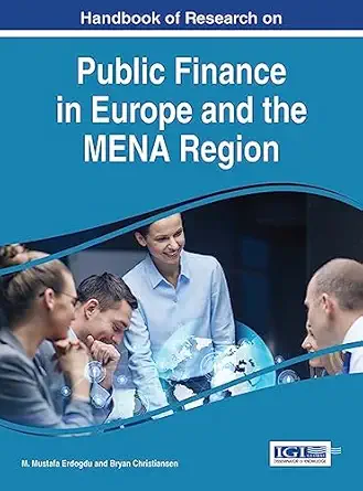 handbook of research on public finance in europe and the mena region 1st edition m mustafa erdogdu ,bryan
