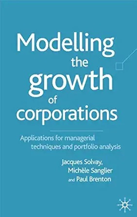 modelling the growth of corporations applications for managerial techniques and portfolio analysis 1st