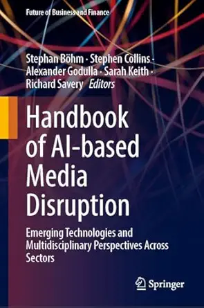 handbook of ai based media disruption emerging technologies and multidisciplinary perspectives across sectors