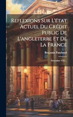 reflexions sur letat actuel du credit public de langleterre et de la france novembre 1781 1st edition