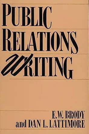 public relations writing 1st edition e w brody ,dan lattimore 0275928950, 978-0275928957