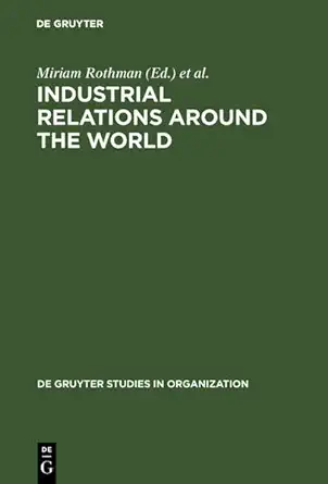 industrial relations around the world labor relations for multinational companies 1st edition miriam rothman