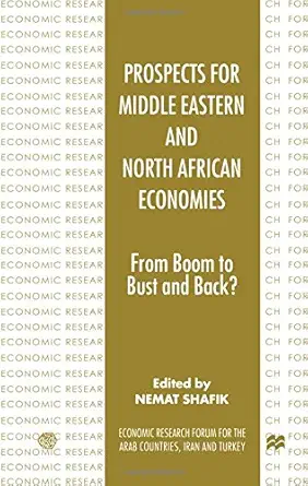 prospects for middle eastern and north african economies from boom to bust and back 1st edition nemat shafik