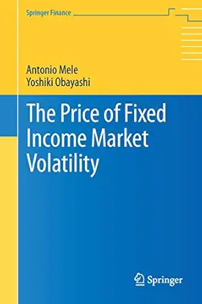 the price of fixed income market volatility 1st edition antonio mele ,yoshiki obayashi 3319265229,