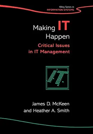 making it happen critical issues in it management 1st edition james d mckeen ,heather a smith 0470850876,