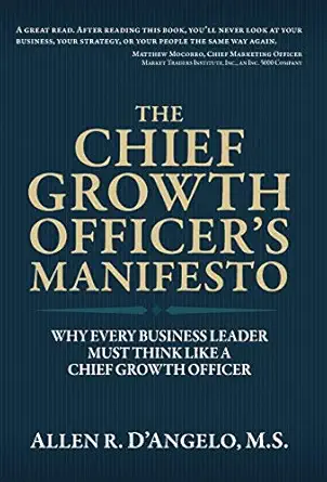 the chief growth officers manifesto why every business leader must think like a chief growth officer 1st