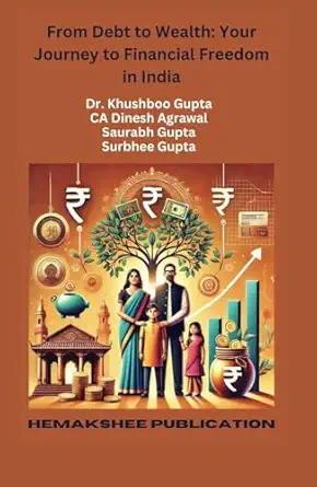 from debt to wealth your journey to financial freedom in india 1st edition dr dr khushboo gupta ,ca dinesh