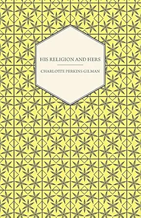 his religion and hers a study of the faith of our fathers and the work of our mothers 1st edition charlotte