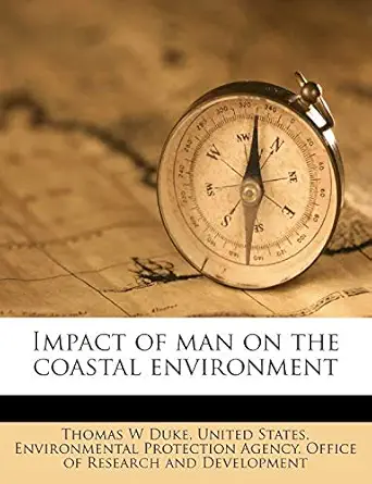 impact of man on the coastal environment 1st edition thomas w duke ,united states environmental protection