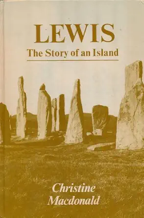 lewis the story of an island 1st edition christine macdonald 090426548x, 978-0904265484