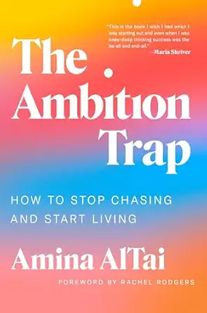 the ambition trap how to stop chasing and start living 1st edition amina altai ,rachel rodgers 0593655303,