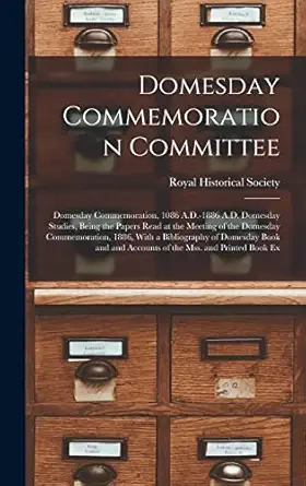 domesday commemoration committee domesday commemoration 1086 a d 1886 a d domesday studies being the papers