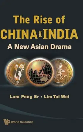 rise of china and india the a new asian drama 1st edition peng er lam ,tai wei lim ,prapat thepchatree