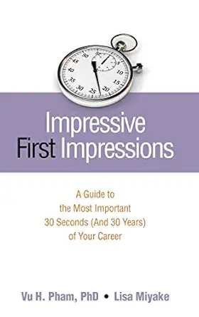 impressive first impressions a guide to the most important 30 seconds of your career 1st edition vu h pham