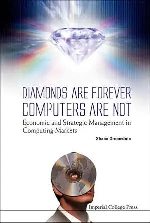 diamonds are forever computers are not economic and strategic management in computing markets 1st edition