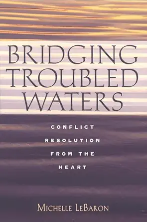 bridging troubled waters conflict resolution from the heart 1st edition michelle lebaron 0787948217,