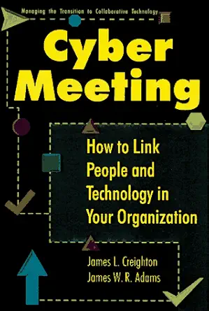 cybermeeting how to link people and technology in your organization 1st edition james l creighton ,james w r