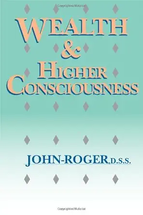 wealth and higher consciousness 1st edition john roger 0914829513, 978-0914829515