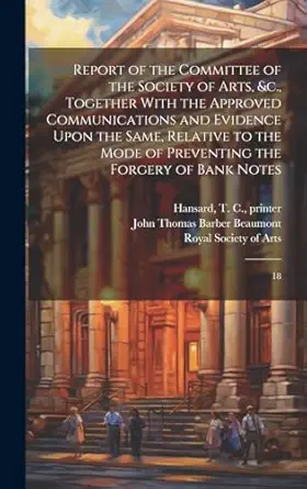 report of the committee of the society of arts andc together with the approved communications and evidence