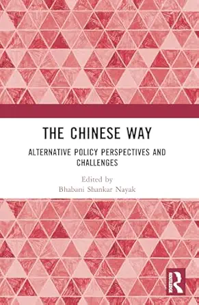 the chinese way alternative policy perspectives and challenges 1st edition bhabani shankar nayak 1032568194,