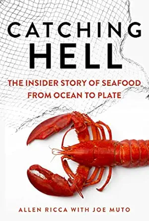 catching hell the insider story of seafood from ocean to plate 1st edition allen ricca ,joe muto 1510769706,