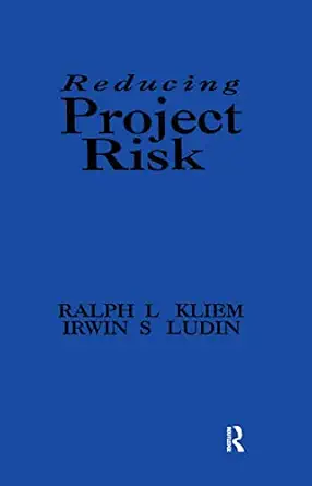 reducing project risk 1st edition ralph l kliem ,irwin s ludin 056607799x, 978-0566077999