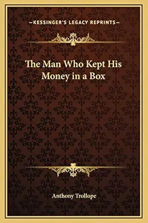 the man who kept his money in a box 1st edition anthony trollope 1169185150, 978-1169185159