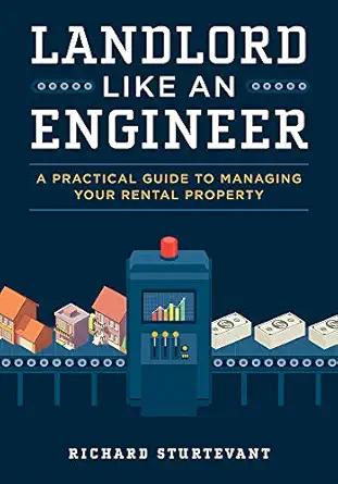 landlord like an engineer a practical guide to managing your rental property 1st edition richard sturtevant